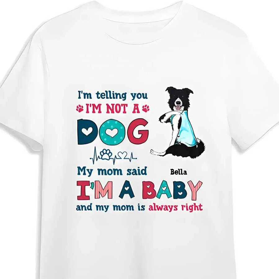 Customized Funny Border Collie Dog Mom Shirt, I'm Not A Dog I'm A Baby Shirt