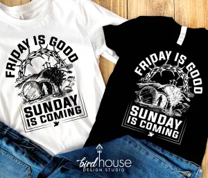 Friday is Good Sunday is Coming Easter Shirt